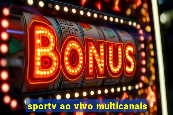 sportv ao vivo multicanais